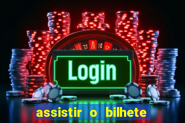 assistir o bilhete de loteria premiado dublado